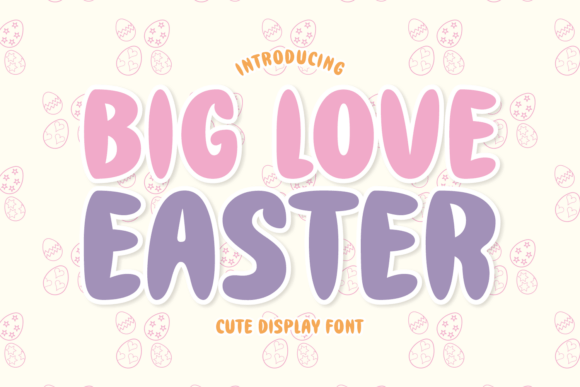 Big Love Easter: A Whimsical Display Typeface for Spring Projects