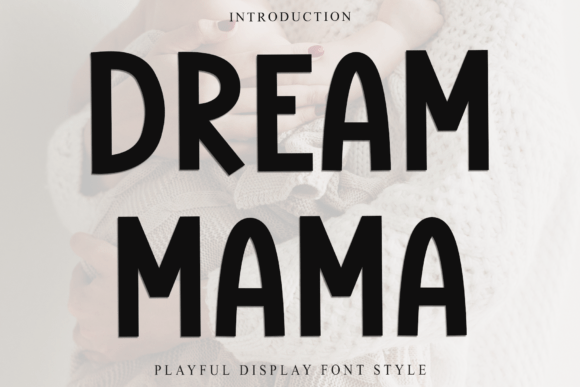 Dream Mama: A Premium Display Typeface for Engaging Campaigns